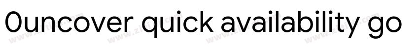 0uncover quick availability google字体转换